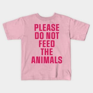 Do Not Feed The Animals Kids T-Shirt